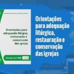 “Orientações para adequação litúrgica, restauração e conservação das igrejas“. Créditos: CNBB