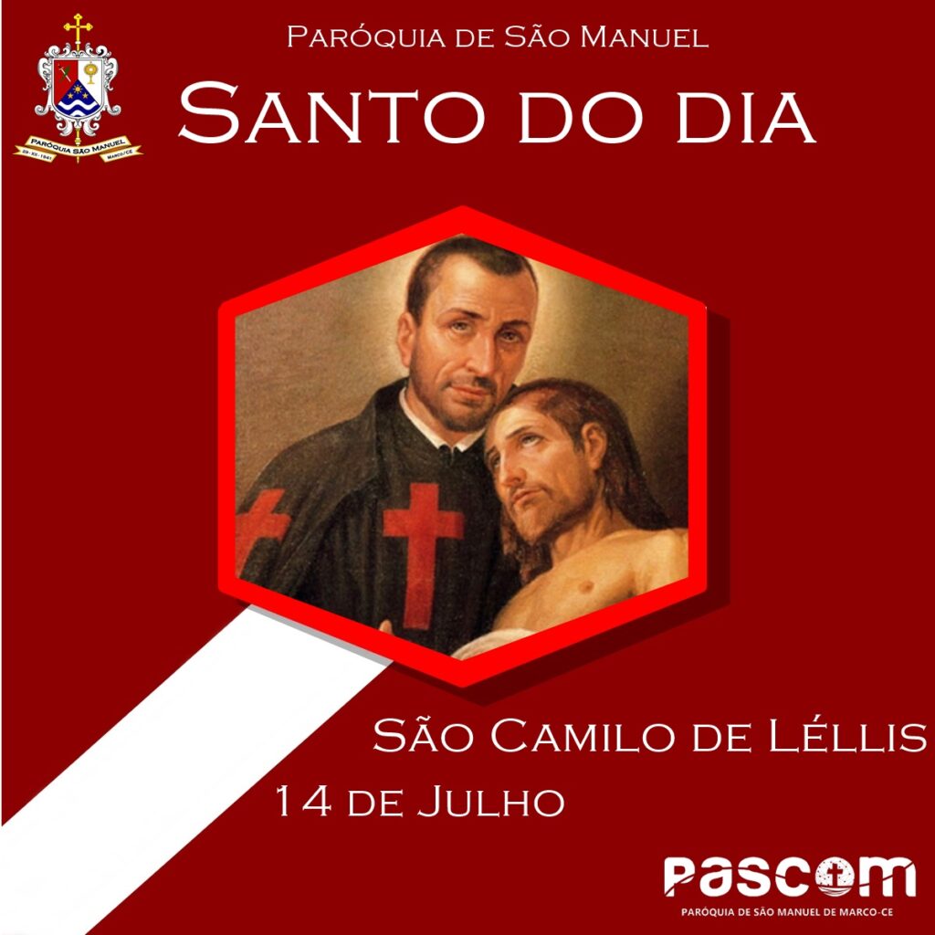 Hoje é celebrada a festa de São Camilo de Léllis Paróquia São Manuel