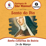 Santa Catarina da Suécia. Créditos: Paróquia de São Manuel