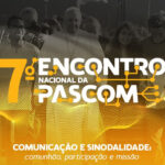 7° Encontro Nacional da PASCOM. Créditos: CNBB