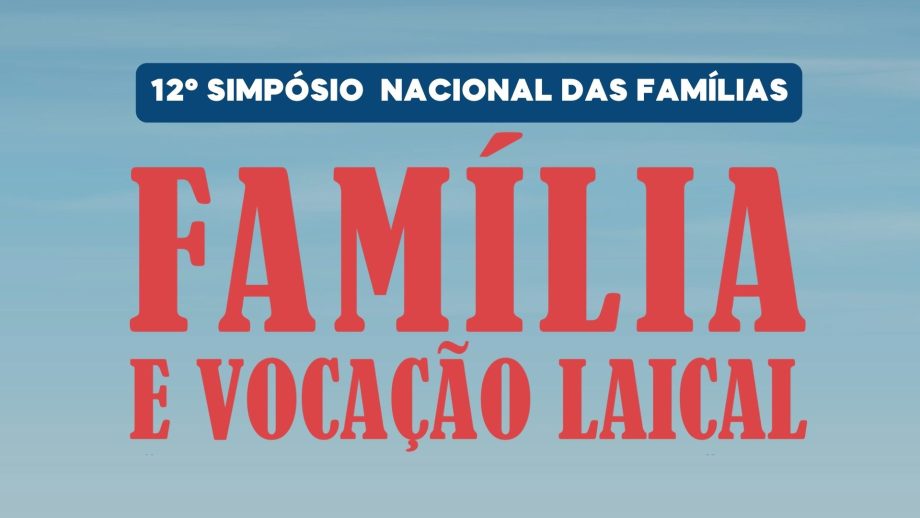 12° Simpósio Nacional das Famílias. Créditos: CNBB