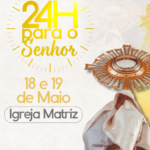 24 horas para o Senhor. Créditos: Paróquia de São Manuel