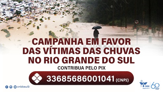 Campanha em favor das vítimas das chuvas no Rio Grande do Sul. Créditos: CNBB