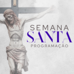 Programação da Semana Santa na Paróquia São Manuel. Créditos: Paróquia São Manuel